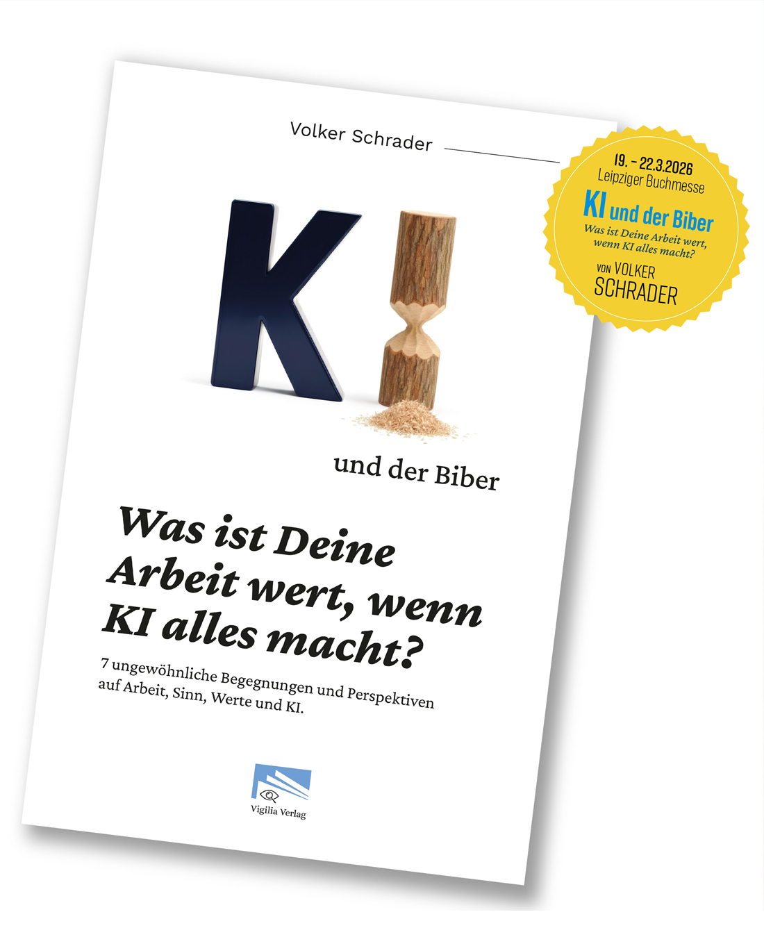 Volker Schrader. KI und der Biber. Was ist Deine Arbeit wert, wenn KI alles macht?